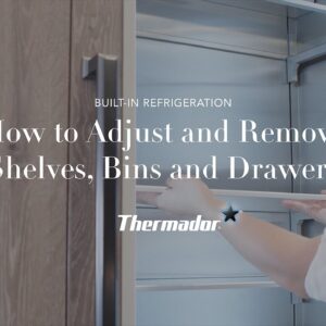 How to Adjust the Shelves and Bins of Your Built-in Thermador Refrigerator