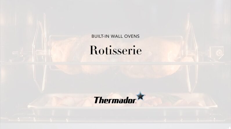 Using the Heavy-Duty Rotisserie on Your Thermador Built-in Wall Oven